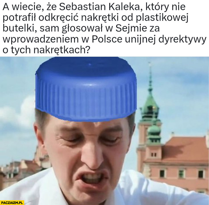 Sebastian Kaleta który nie potrafił odkręcić butelki sam głosował w sejmie za wprowadzeniem w Polsce unijnej dyrektywy o tych nakrętkach