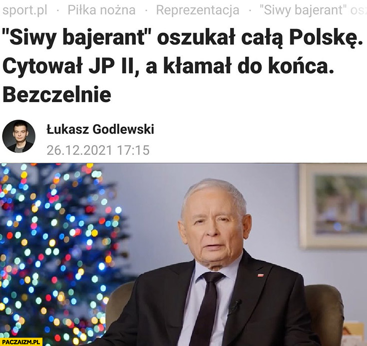 Siwy bajerant oszukał całą Polskę cytował JP II a kłamał do końca bezczelnie Kaczyński Sousa