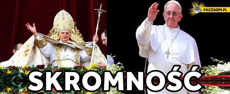 Skromność Papież Benedykt Papież Franciszek
