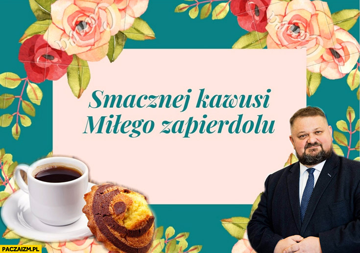 Smacznej kawusi i miłego zapierdolu Janusz Alfa życzenia kartka