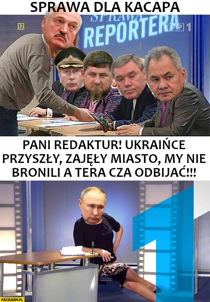 Sprawa dla Kacapa pani redaktur Ukraińce przyszły zajęły, miasto my nie bronili a teraz trzeba odbijać Kursk