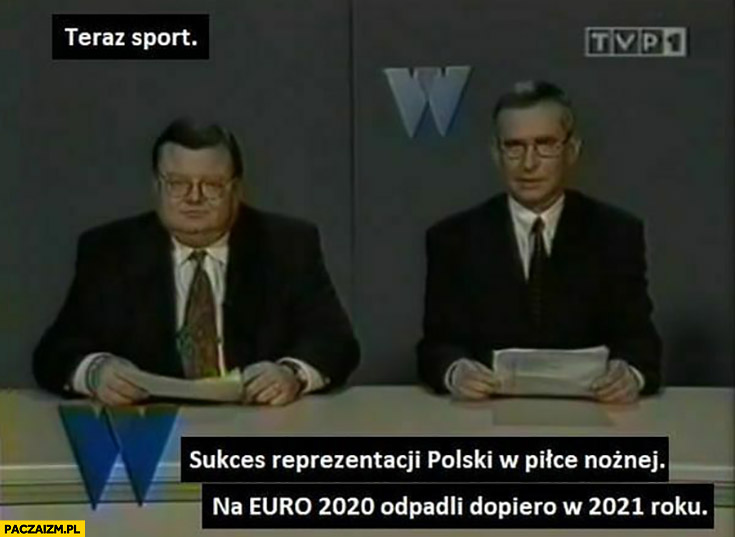 Sukces reprezentacji Polski w piłce nożnej na Euro 2020 odpadli dopiero w 2021 roku