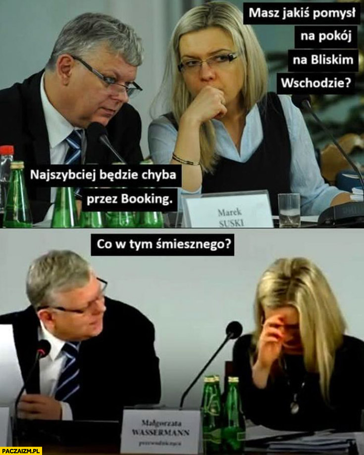 Suski masz jakiś pomysł na pokój na bliskim wschodzie? Najszybciej będzie chyba przez booking