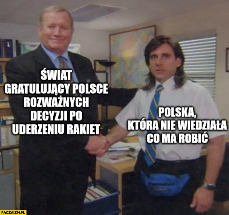 Świat gratulujący Polsce rozważnych decyzji po uderzeniu rakiet vs Polska która nie wiedziała co ma robić the office