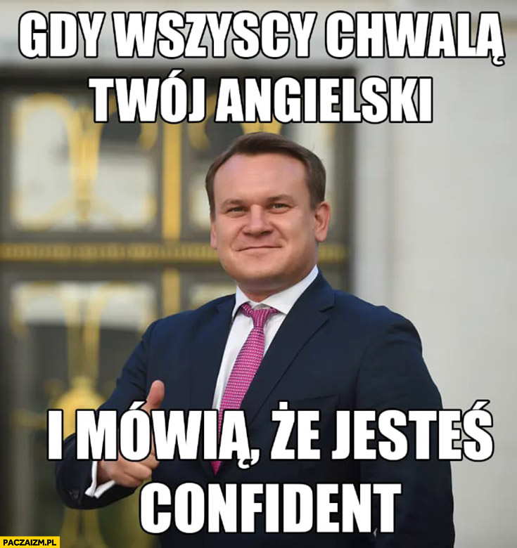 Tarczyński gdy wszyscy chwalą twój angielski i mówią, że jesteś confident