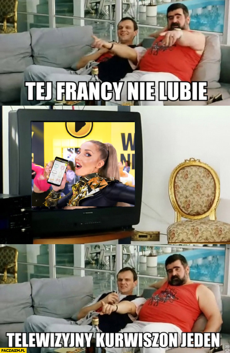 Tej francy nie lubię telewizyjny kurwiszon jeden Cleo media expert kiler