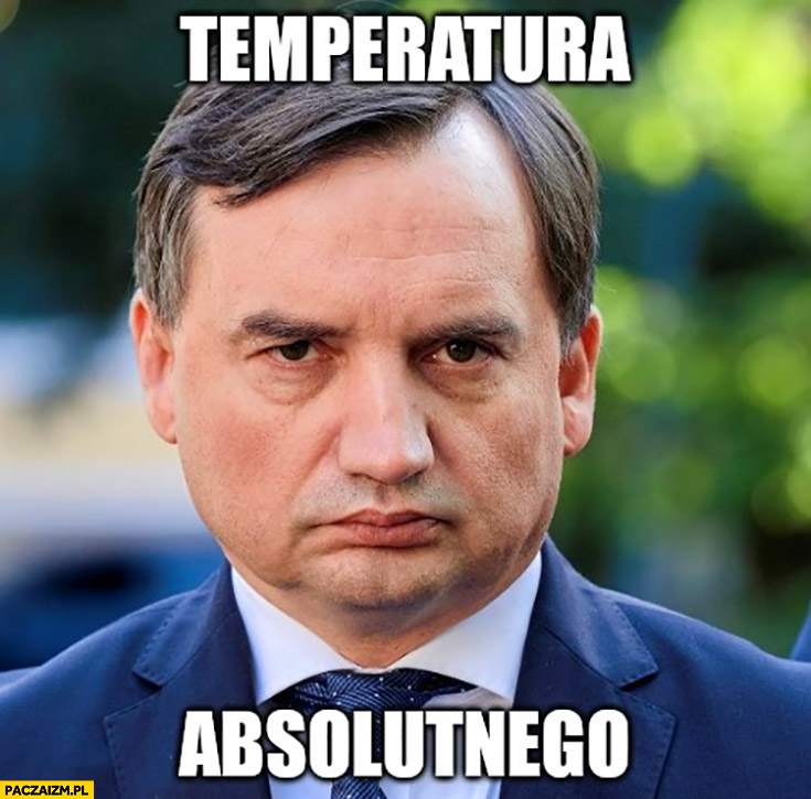 Temperatura zera absolutnego Zbigniew Ziobro