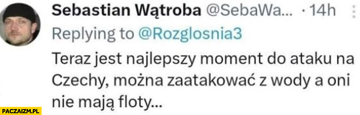 Teraz jest najlepszy moment do ataku na Czechy można zaatakować z wody a oni nie maja floty