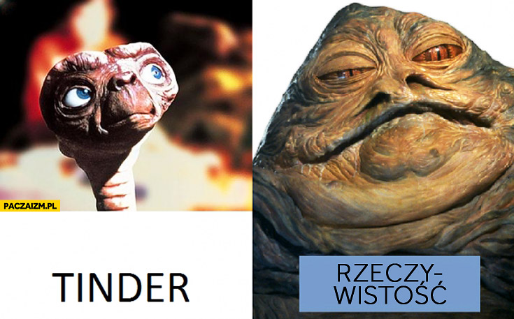 Tinder ET w rzeczywistości Jabba