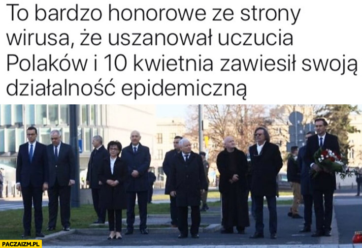 To bardzo honorowe ze strony koronawirusa, że uszanował uczucia Polaków i 10 kwietnia zawiesił swoją działalność epidemiczna Kaczyński rocznica Smoleńska