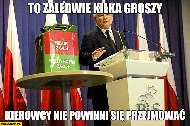 To zaledwie kilka groszy, kierowcy nie powinni się przejmować Kaczyński koszty paliwa benzyny podatki PiS
