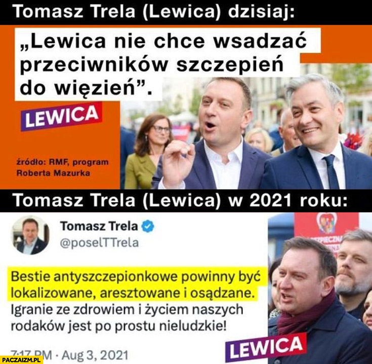 Tomasz Trela dzisiaj lewica nie chce wsadzać przeciwników szczepień do wiezień vs w 2021 roku bestie antyszczepionkowe powinny być lokalizowane, aresztowane i osądzane