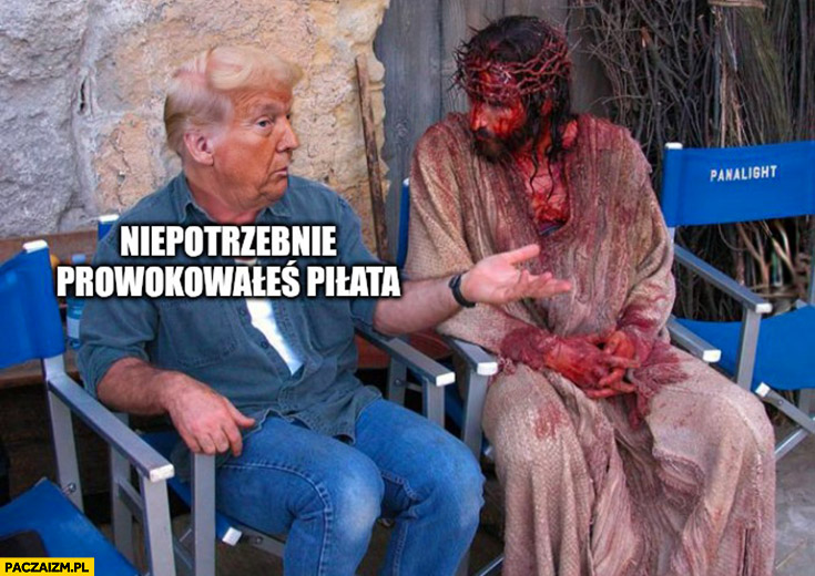 Trump do Jezusa: niepotrzebnie prowokowałeś Piłata