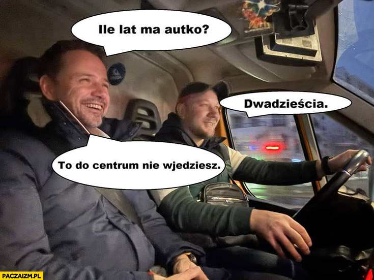 Trzaskowski ile lat ma autko? Dwadzieścia, to do centrum nie wjedziesz