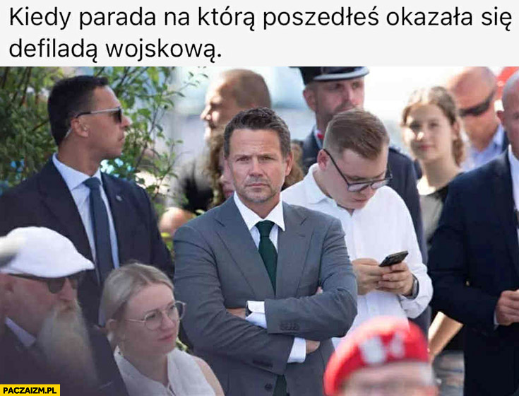 Trzaskowski kiedy parada na którą poszedłeś okazała się defiladą wojskową