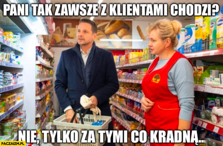 Trzaskowski w sklepie na zakupach: pani tak zawsze z klientami chodzi? Nie, tylko za tymi co kradną