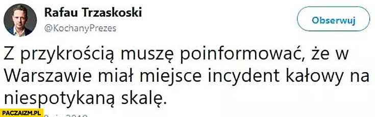 Trzaskowski z przykrością muszę poinformować, że w Warszawie miał miejsce incydent kałowy na niespotykaną skalę