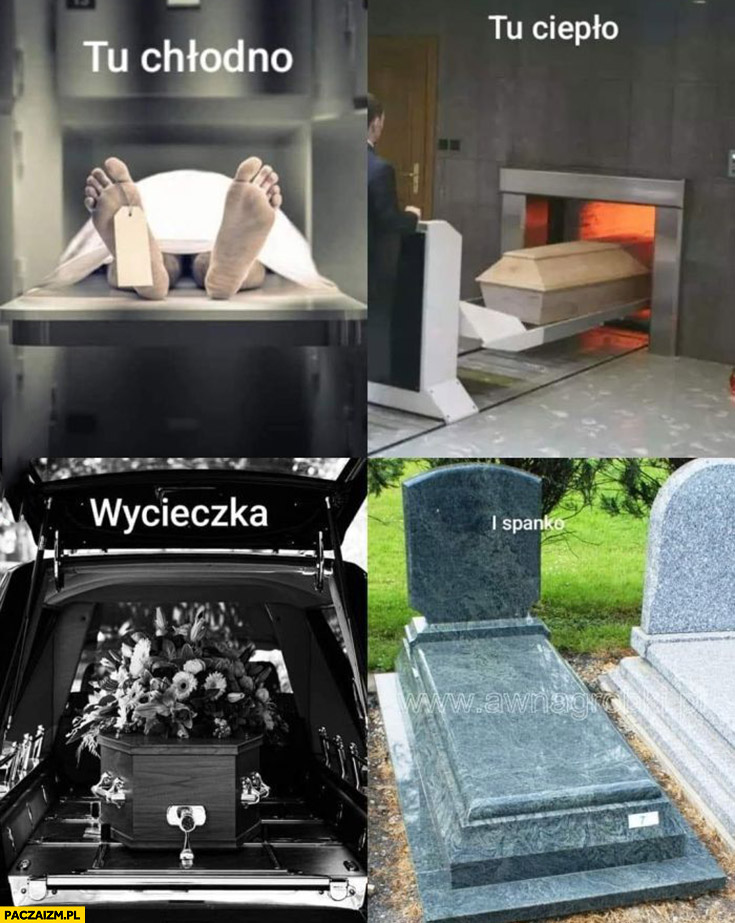 Tu chłodno krematorium tu ciepło wycieczka i spanko cmentarz grób trumna