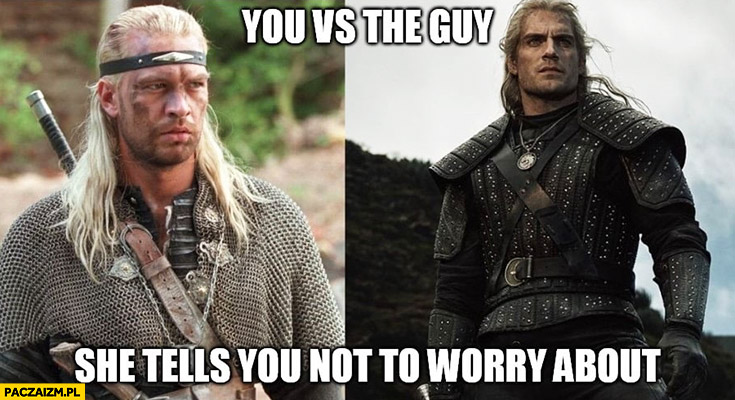 Ty vs gość którym kazała Ci się nie martwić Żebrowski Geralt Wiedźmin porównanie