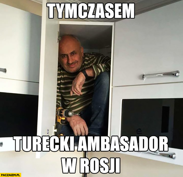 Tymczasem turecki ambasador w Rosji siedzi schowany w szafie