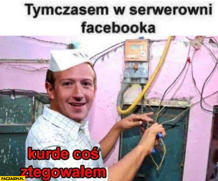 Tymczasem w serwerowni facebooka Zuckerberg kurde coś zategowałem
