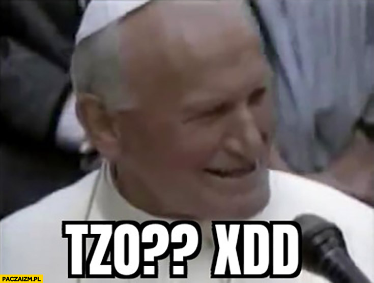 Tzo xdd papież Jan Paweł II 2