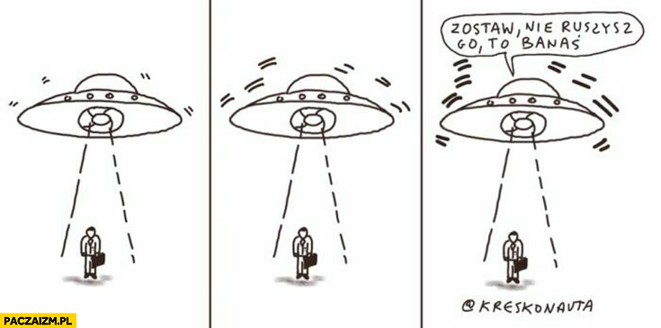 UFO porywa człowieka zostaw nie ruszysz go to Banaś