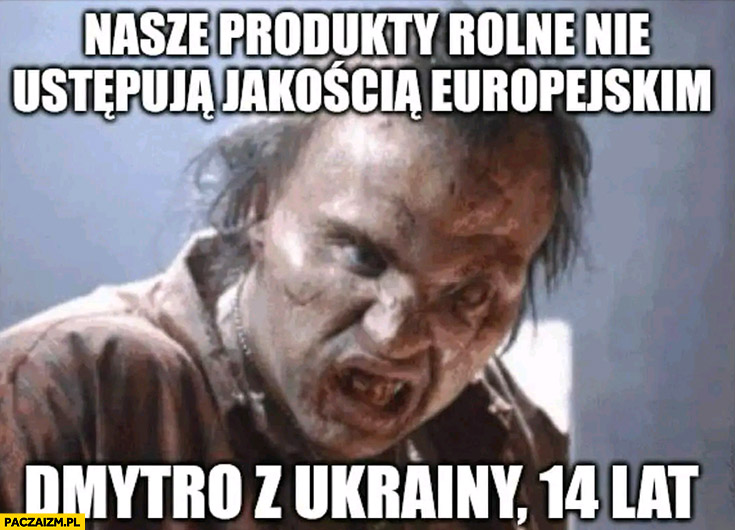 Ukrainiec nasze produkty rolne nie ustępują jakością europejskim, Dmytro z Ukrainy 14 lat zombie