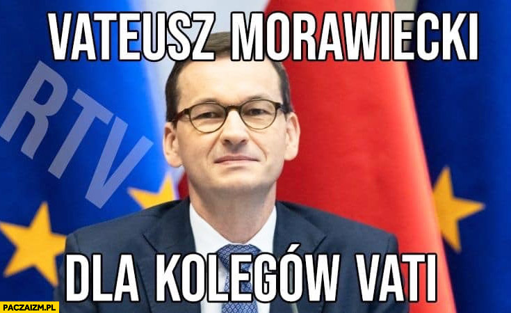 Vateusz Morawiecki dla kolegów Vati