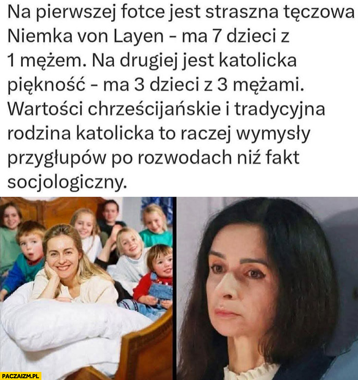 Von der Leyen 7 dzieci z 1 mężem, Kaczyńska 3 dzieci z 3 mężami