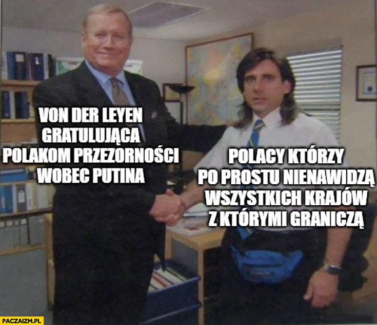Von der Leyen gratulująca Polakom przezorności wobec Putina vs Polacy którzy po prostu nienawidzą wszystkich krajów z którymi graniczą