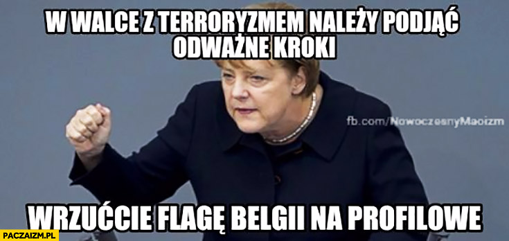 W walce z terroryzmem należy podjąć odważne kroki wrzućcie flagę Belgii na profilowe Angela Merkel