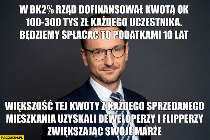 Waldemar Buda w BK2% rzad dofinansował kwota 100-300 tysięcy każdego, większość kwoty uzyskali deweloperzy i flipperzy zwiększając swoje marże