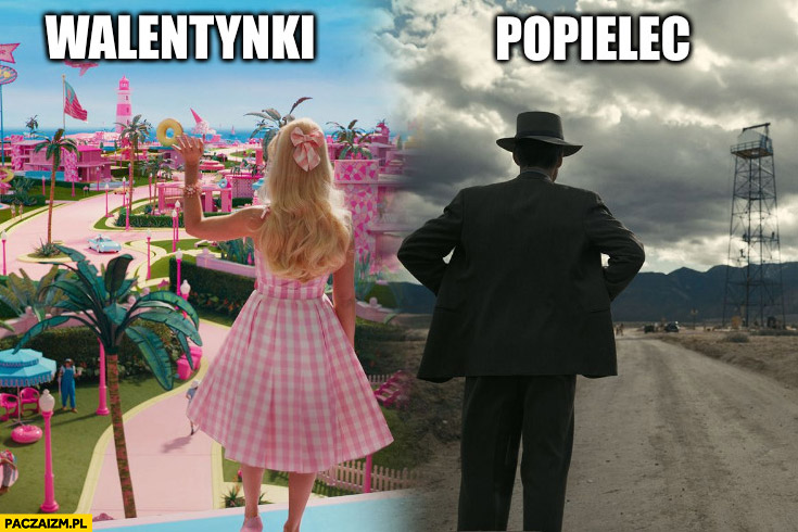 Walentynki Barbie vs popielec Oppenheimer