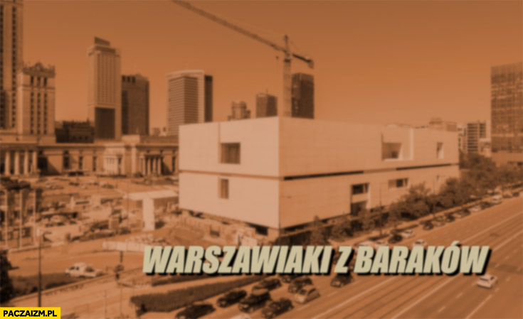 Warszawiaki z baraków muzeum sztuki nowoczesnej chłopaki z baraków