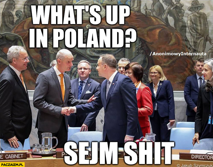 What’s up in Poland? Sejm shit Andrzej Duda Anonimowy internauta