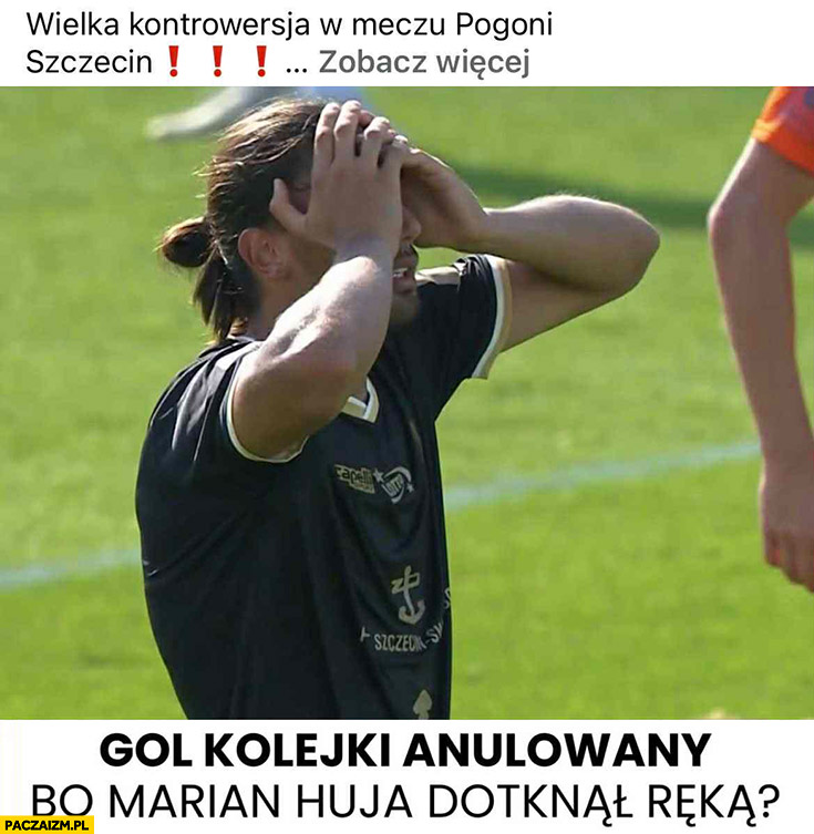 Wielka kontrowersja w meczu Pogoni Szczecin gol anulowany bo Marian Huja dotknął ręką