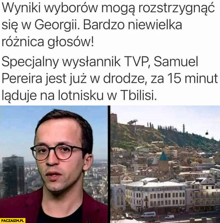 Wyniki wyborów mogą rozstrzygnąć się w Georgii wysłannik TVP Samuel Pereira jest w drodze za 15 minut ląduje na lotnisku w Tbilisi