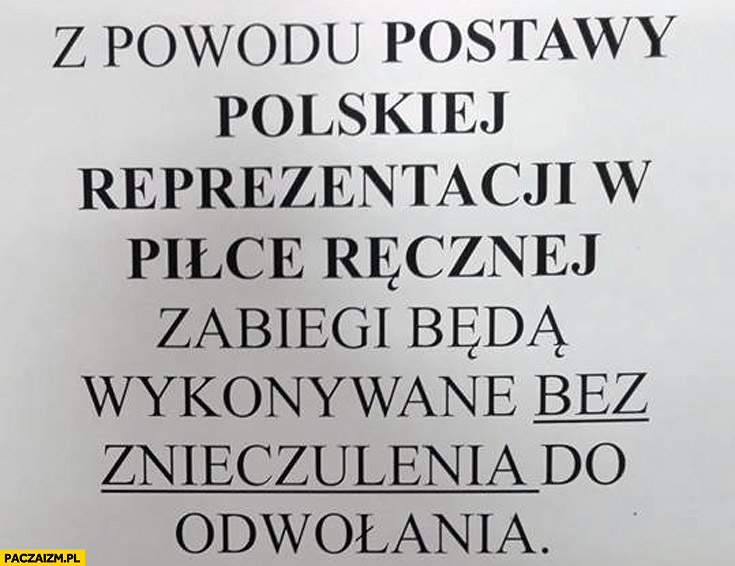 Z powodu postawy polskiej reprezentacji w piłce ręcznej zabiegi będą wykonywane bez znieczulenia do odwołania lekarz kartka
