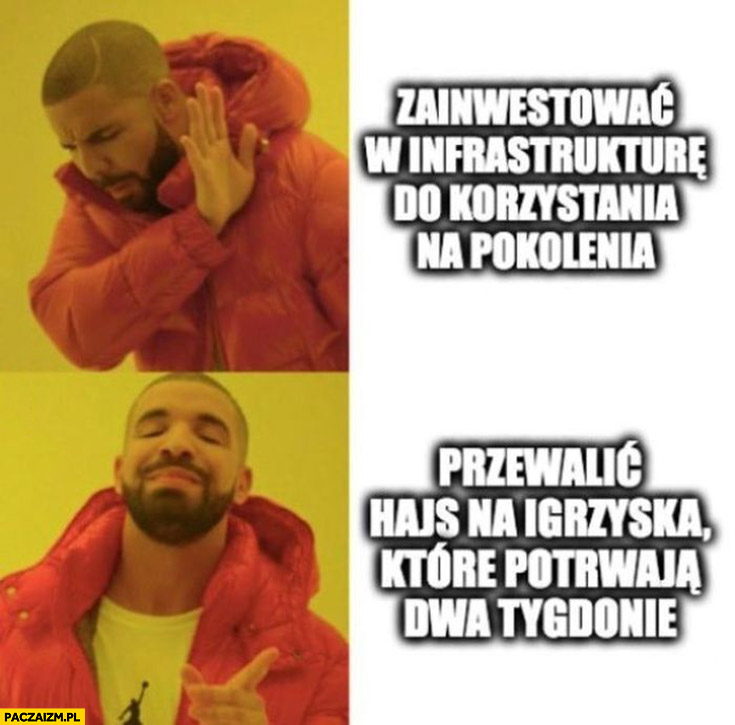 Zainwestować w infrastrukturę do korzystania na pokolenia nie chce woli przewalić hajs na igrzyska które potrwają 2 tygodnie