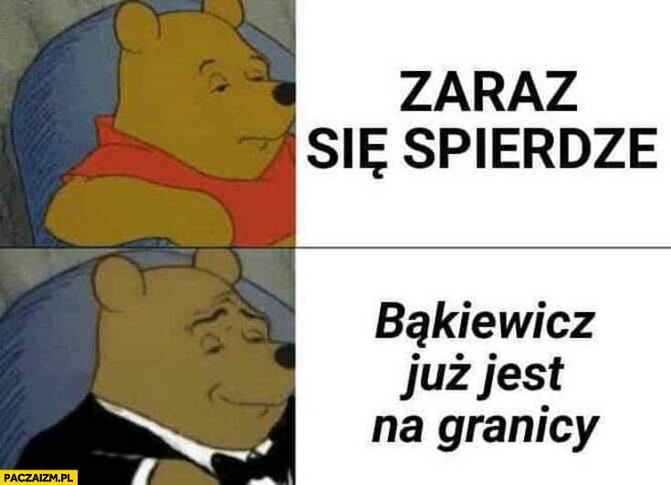 Zaraz się spierdzę elegancko powiedziane: Bąkiewicz już jest na granicy Kubuś Puchatek
