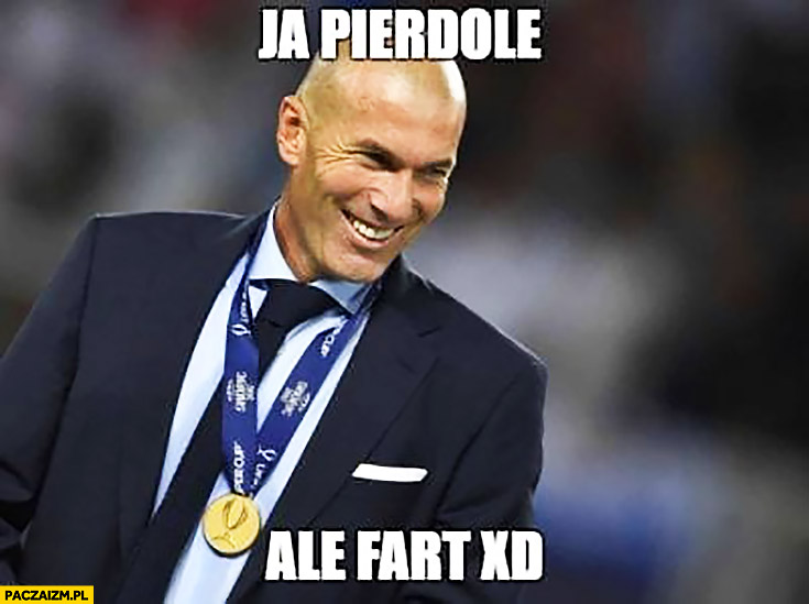 Zinedine Zidane ja pierdziele ale fart trener Real Madryt