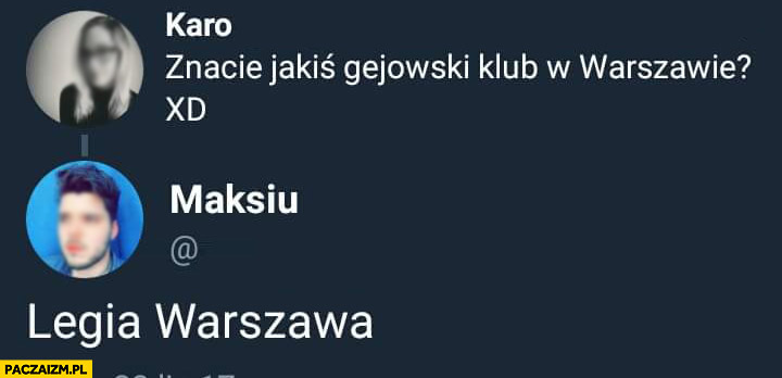 Znacie jakiś gejowski klub w Warszawie? Legia Warszawa twitter na twitterze